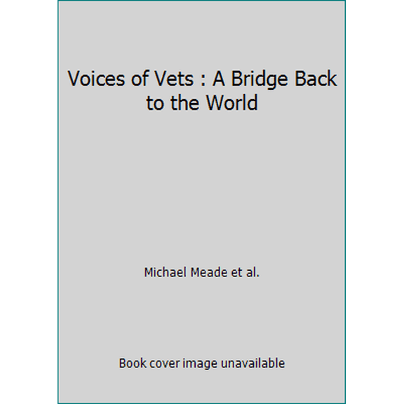 Pre-Owned Voices of Vets : A Bridge Back to the World (Paperback) 0976645076 9780976645078