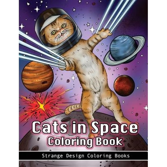 Pre-Owned Cats in Space Coloring Book: A Coloring Book for All Ages Featuring Cosmic Cats, Kittens, Kitties, Space Scenes, Lasers, Planets, Stars, Unicorns a