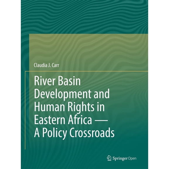 River Basin Development and Human Rights in Eastern Africa -- A Policy Crossroads, (Hardcover)