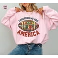 thumbnail image 4 of Together We are America Sweatshirt, The Only Thing More Powerful Than Hate Is Love Shirt, America United Sweatshirt, 4 of 5