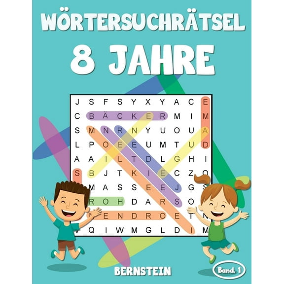 Wörtersuchrätsel 8 Jahre: 200 Wortsuchrätsel für Kinder ab 10 - mit Lösungen - Großdruck (Band 1) (Paperback)