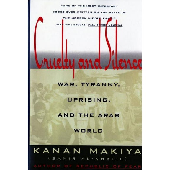 Cruelty and Silence: War, Tyranny, Uprising, and the Arab World, (Paperback)