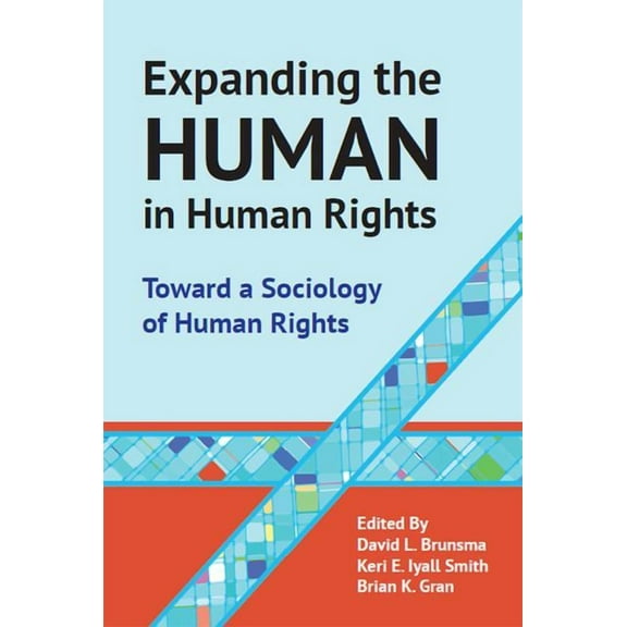 Expanding the Human in Human Rights: Toward a Sociology of Human Rights, (Hardcover)