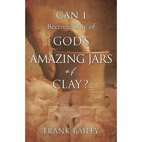 Can I Become One of God's Amazing Jars of Clay?, (Paperback)