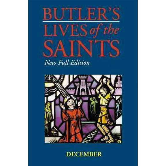 Butler's Lives Of The Saints: Butler's Lives of the Saints: December : New Full Edition (Series #12) (Hardcover)