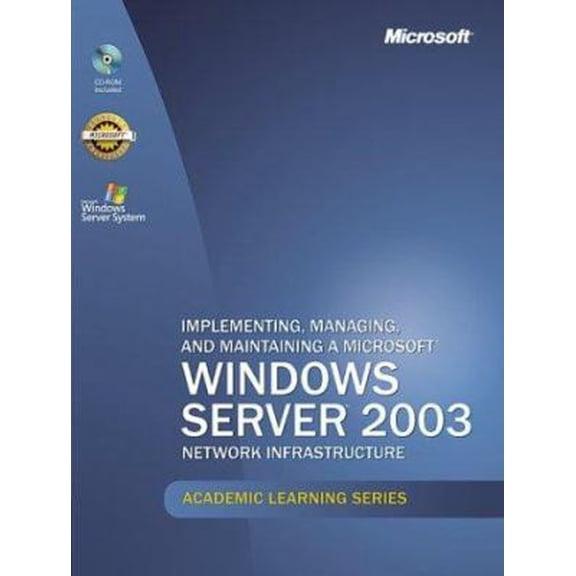 Pre-Owned Microsoft Official Academic Course : Implementing, Managing, and Maintaining a Microsoft Windows Server Network Infrastructure 2003, Exam 70-291 (Hardcover) 0072944889 9780072944884
