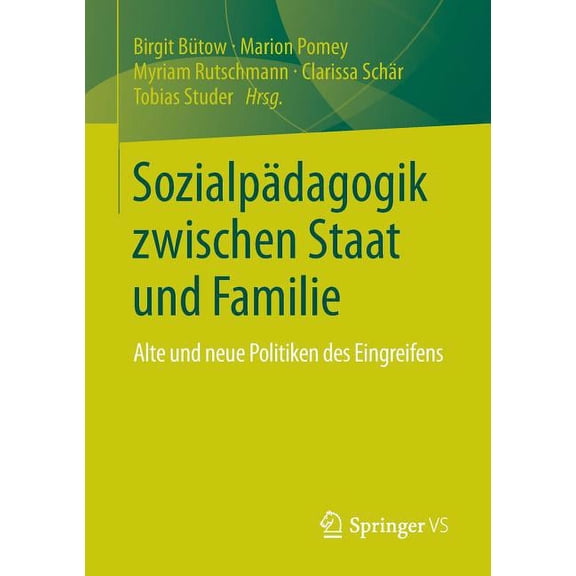 SozialpÃ¤dagogik Zwischen Staat Und Familie: Alte Und Neue Politiken Des Eingreifens, (Paperback)