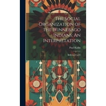The Social Organization of the Winnebago Indians (Hardcover)