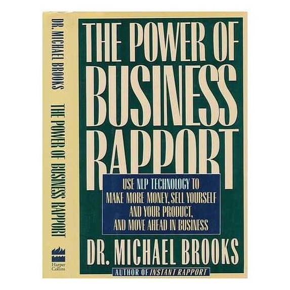 Pre-Owned The Power of Business Rapport: Use Nlp Technology to Make More Money, Sell Yourself and Your Product, and Move Ahead in Business (Hardcover) 0060163836 9780060163839