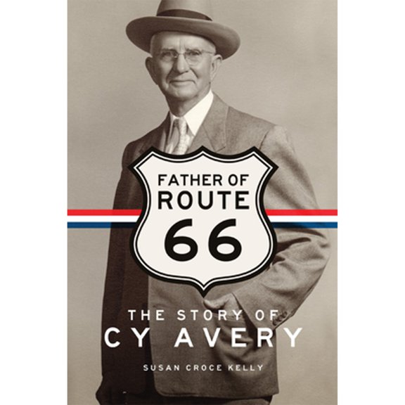 Pre-Owned Father of Route 66: The Story of Cy Avery (Paperback) by Susan Croce Kelly