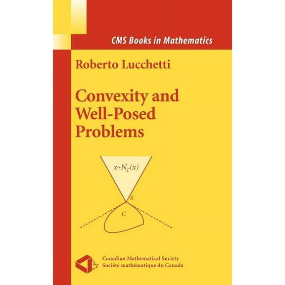 CMS Books in Mathematics Convexity and Well-Posed Problems, (Hardcover)