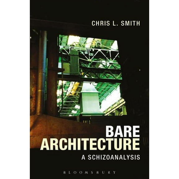 Bare Architecture: A Schizoanalysis, (Hardcover)