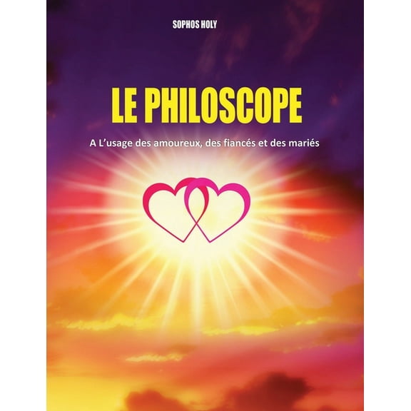 Le Philoscope: A l'usage des amoureux, des fiancés et des mariés (Paperback)