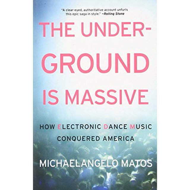 The Underground Is Massive: Comment la Danse Électronique Musique Conquise l'Amérique