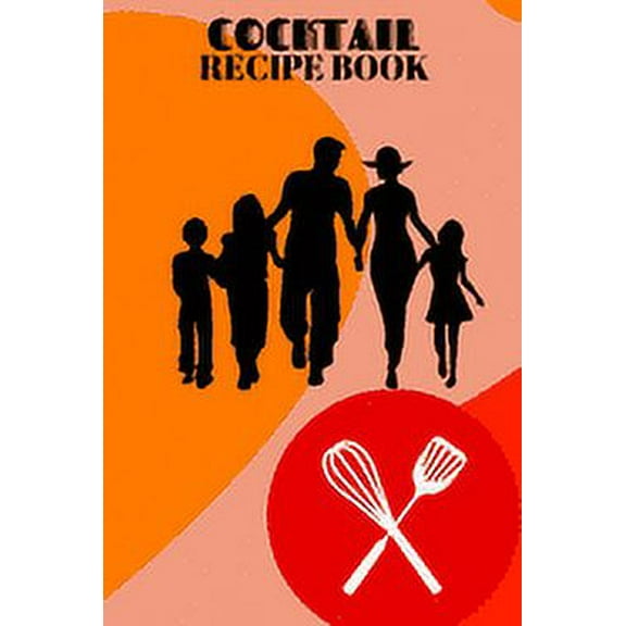 Cocktail Recipe Book: A Complete Guide to Modern Drink with 100 Recipes (Paperback)