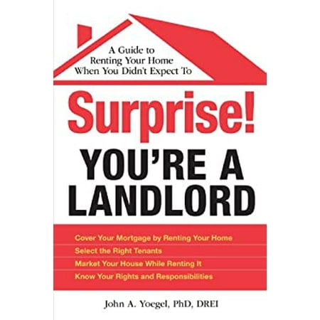 Pre-Owned Surprise! You're a Landlord: A Guide to Renting Your Home When You Didn't Expect (Paperback) 1605506370 9781605506371