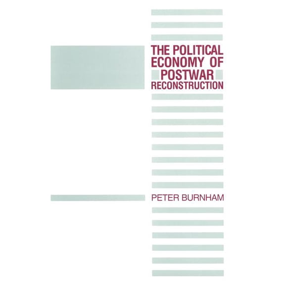 The Political Economy of Postwar Reconstruction, (Paperback)