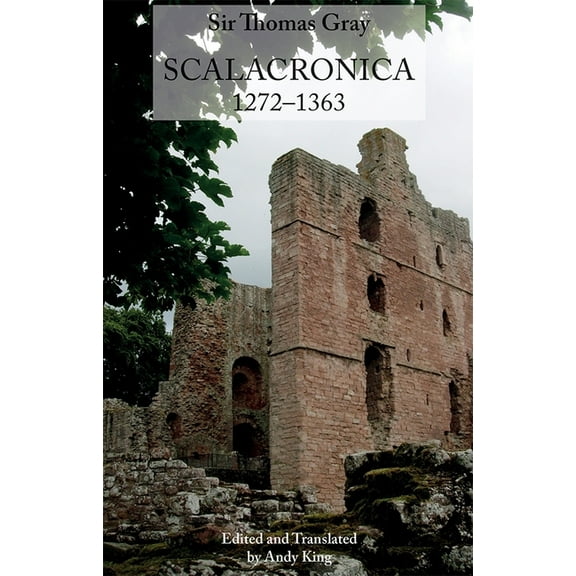 Publications of the Surtees Society Sir Thomas Gray: Scalacronica (1272-1363), Book 209, (Paperback)