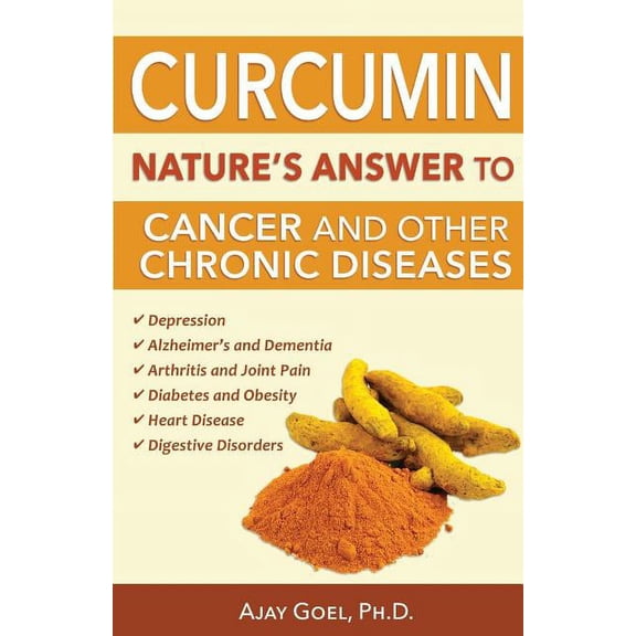 Curcumin: Nature's Answer to Cancer and Other Chronic Diseases, (Paperback)
