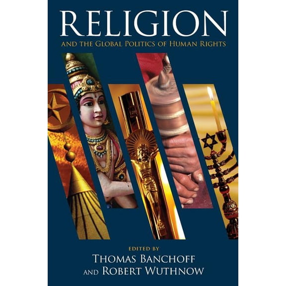 Religion and the Global Politics of Human Rights, (Paperback)