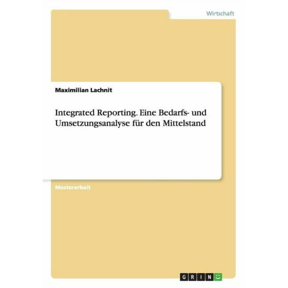 Integrated Reporting. Eine Bedarfs- und Umsetzungsanalyse für den Mittelstand (Paperback)