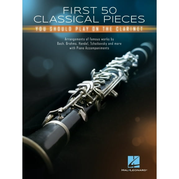 First 50 Classical Pieces You Should Play on the Clarinet: Arrangements of Famous Works with Piano Accompaniments, (Paperback)