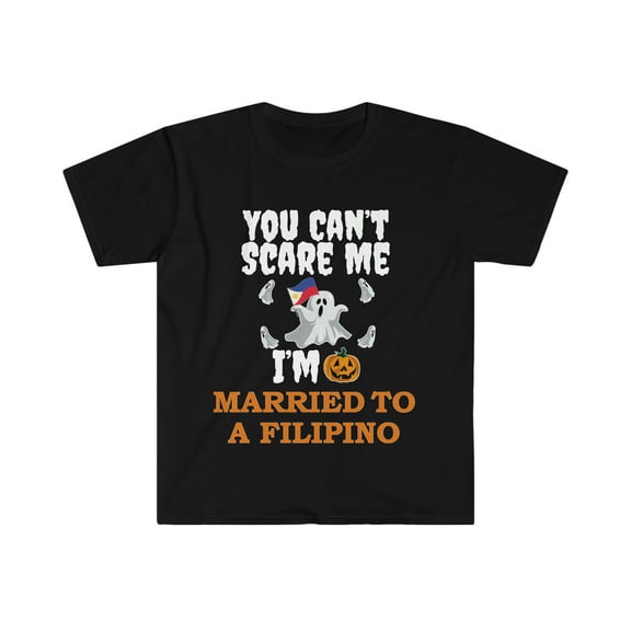 Can't scare me I'm Married to a Filipino Unisex T-shirt S-3XL Philippines