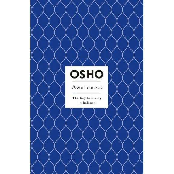 Osho Insights for a New Way of Living Awareness: The Key to Living in Balance, (Paperback)