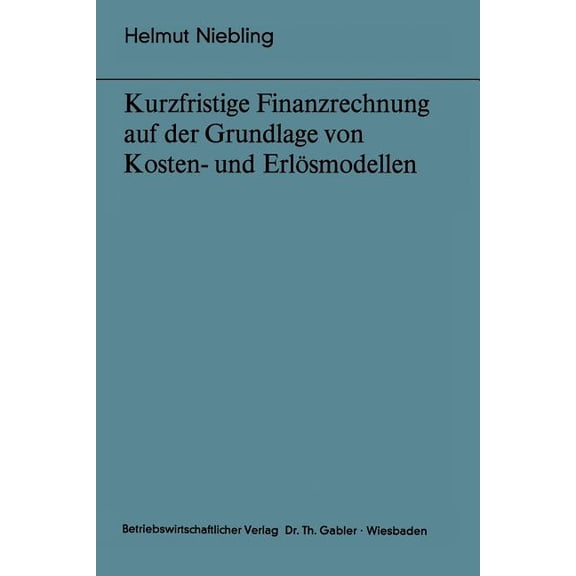 Bochumer Beiträge Zur Unternehmensführun Kurzfristige Finanzrechnung Auf Der Grundlage Von Kosten- Und Erlösmodellen, Book 12, (Paperback)
