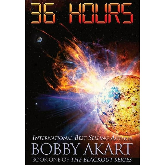 Blackout 36 Hours: A Post-Apocalyptic EMP Survival Thriller, Book 1, (Hardcover)
