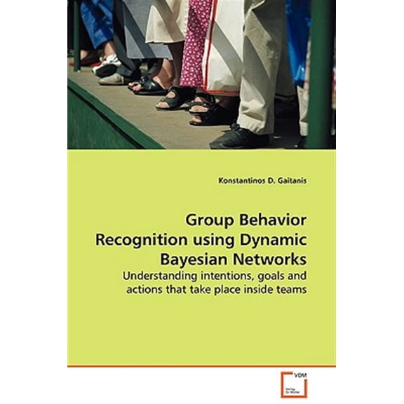 Pre-Owned Group Behavior Recognition using Dynamic Bayesian Networks (Paperback)