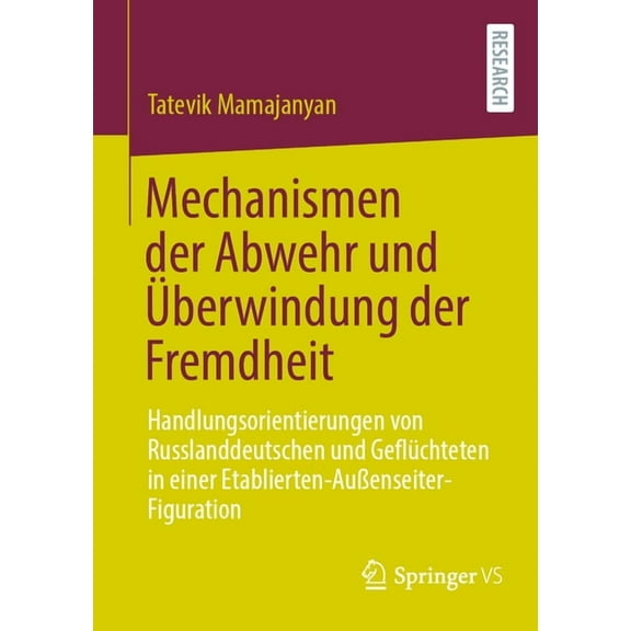 Mechanismen Der Abwehr Und Ãberwindung Der Fremdheit: Handlungsorientierungen Von Russlanddeutschen Und GeflÃ¼chteten in , (Paperback)