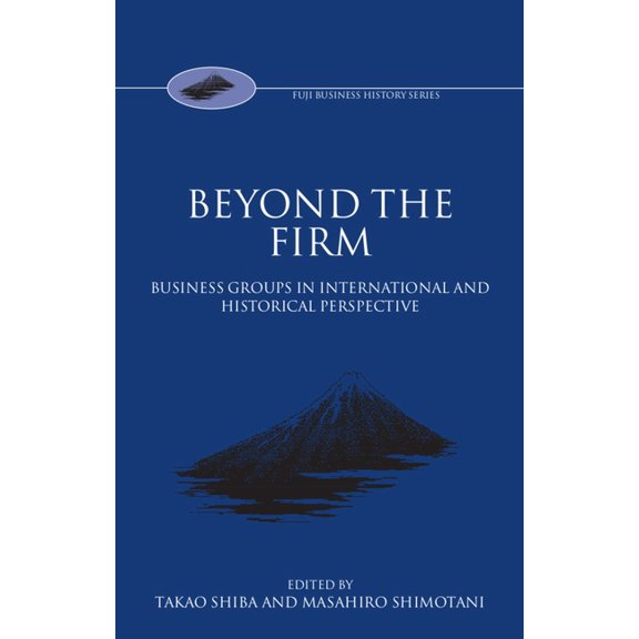 Fuji Business History Beyond the Firm: Business Groups in International and Historical Perspective, (Hardcover)