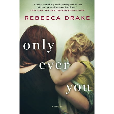 Only Ever You : A Novel