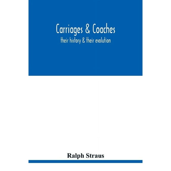 Carriages & coaches: their history & their evolution, (Paperback)