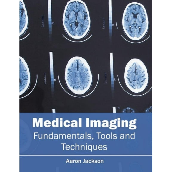Medical Imaging: Fundamentals, Tools and Techniques, (Hardcover)