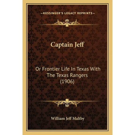 Captain Jeff: Or Frontier Life in Texas with the Texas Rangers (1906)