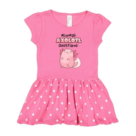 

Inktastic Always Axolotl Questions Cute Curious Axolotl Gift Toddler Girl Dress