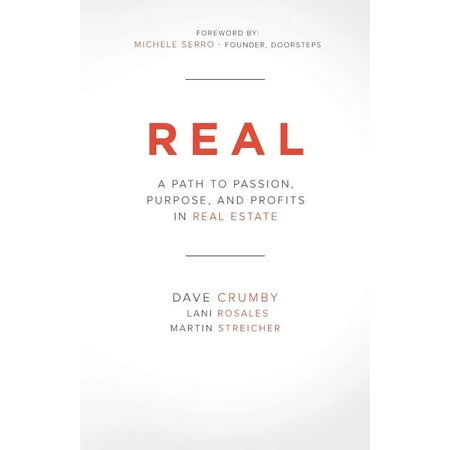 Real : A Path to Passion, Purpose and Profits in Real