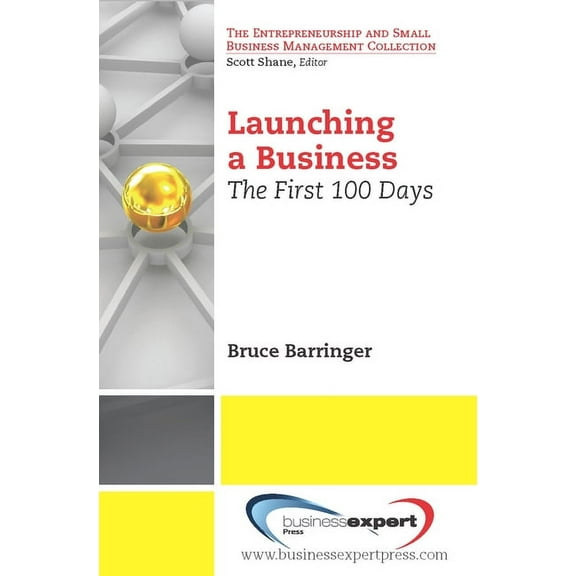 Launching a Business: The First 100 Days, (Paperback)
