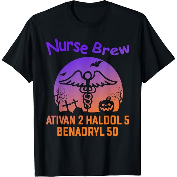 Nurse Brew ATIVAN 2 HALDOL 5 BENADRYL 50 Funny T-Shirt