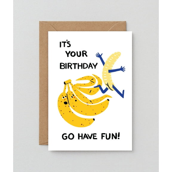 Funny Birthday Card - "It's Your Birthday, Go Have Fun!" with Cheerful Banana Design - Envelope Included, Blank Inside - Perfect for Friends and Family Birthday Celebrations