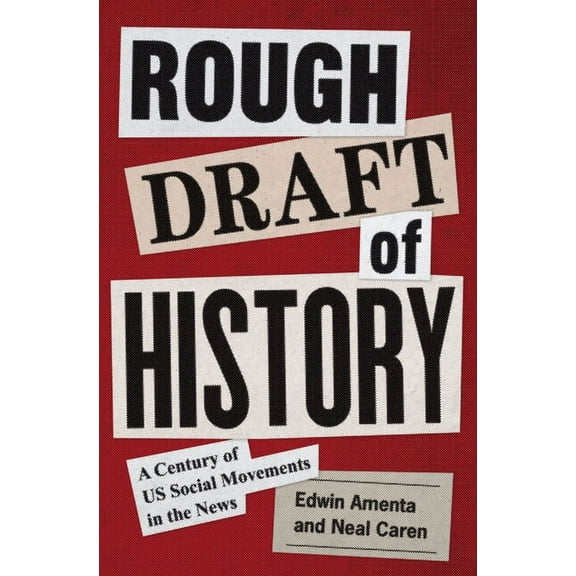 Princeton Studies in American Politics Rough Draft of History: A Century of Us Social Movements in the News, (Paperback)