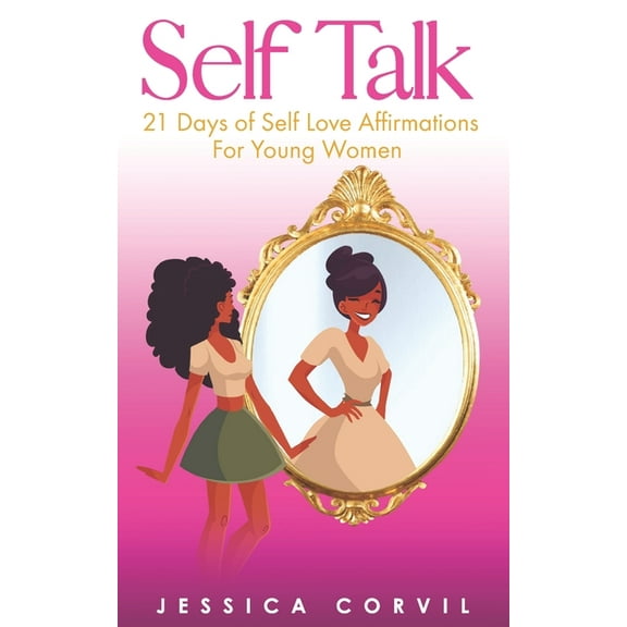 Self Talk: 21 Days of Self Love Affirmations for Young Women, (Paperback)