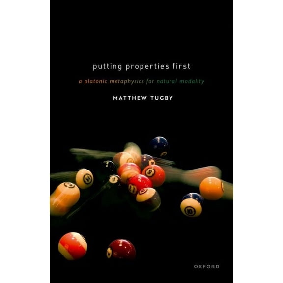 Putting Properties First: A Platonic Metaphysics for Natural Modality, (Hardcover)