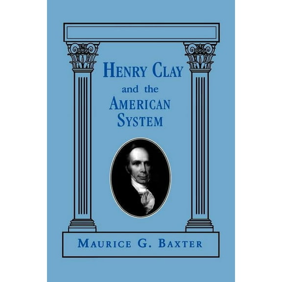 Henry Clay and the American System (Paperback)