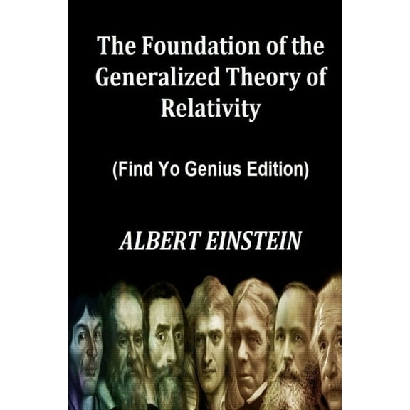 The Foundation of the Generalized Theory of Relativity (Find Yo Genius Edition) By ALBERT EINSTEIN, (Paperback)
