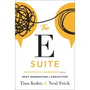 The E Suite : Empathetic Leadership for the Next Generation of Executives (Hardcover)