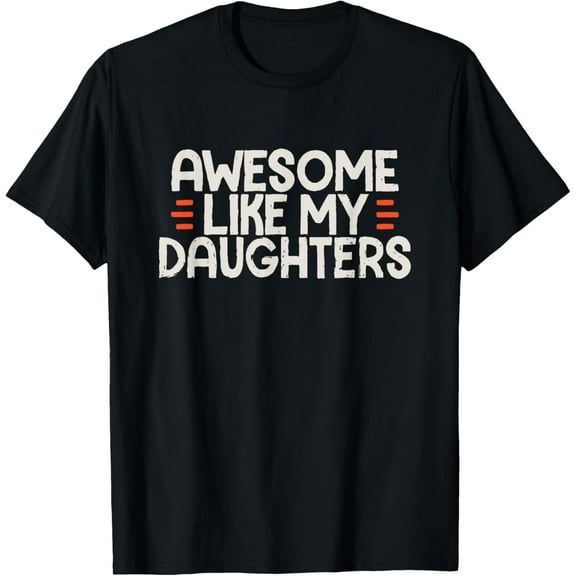 Awesome Like my Daughters Father's Day Vintage Funny Dad T-Shirt