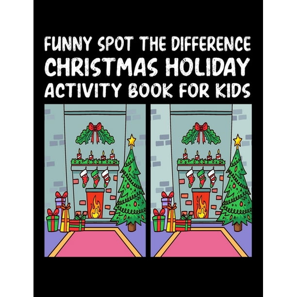 Funny Spot Differences Christmas Holiday Activity Book For Kids : Funny Kids Spot The Differences Christmas Book. Funny Merry Christmas Spot The Differences Activity Coloring Book with Answer (Paperback) Funny Spot Differences Christmas Holiday Activity Book For Kids : Funny Kids Spot The Differences Christmas Book. Funny Merry Christmas Spot The Differences Activity Coloring Book with Answer (Paperback)